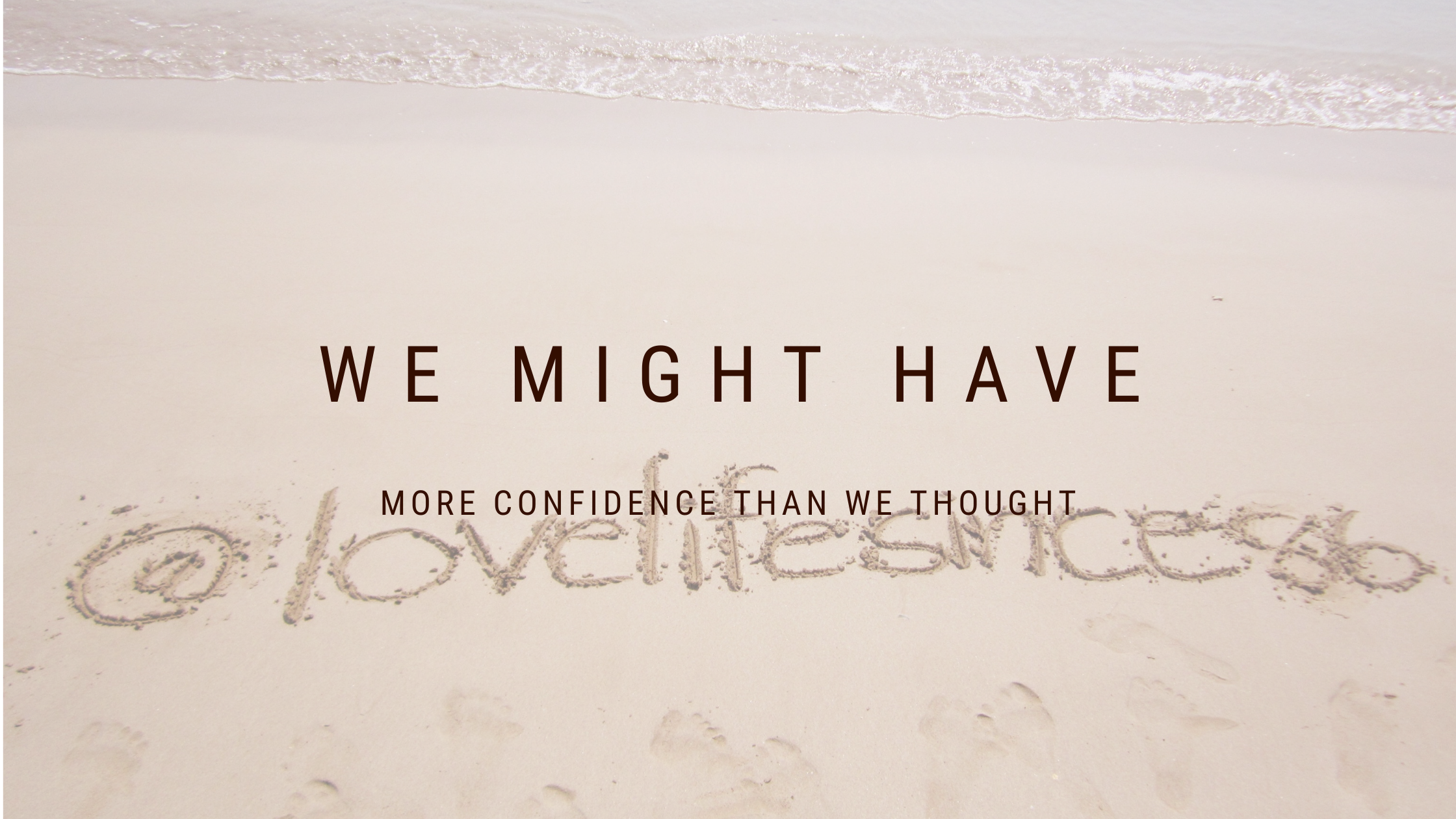 We might have more confidence than we thought